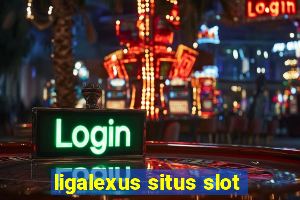 ligalexus situs slot