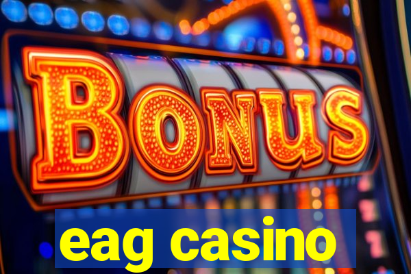 eag casino