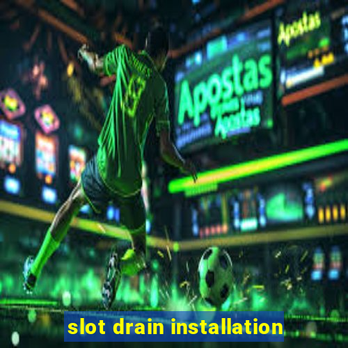 slot drain installation