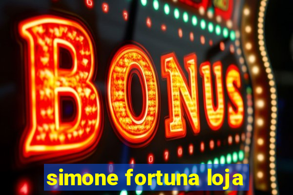 simone fortuna loja