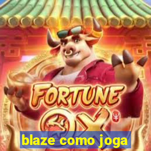 blaze como joga