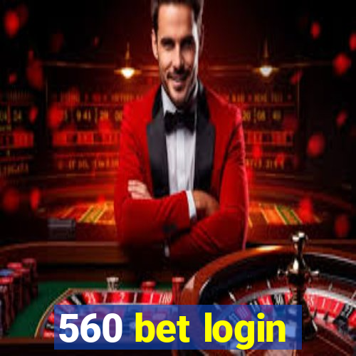 560 bet login