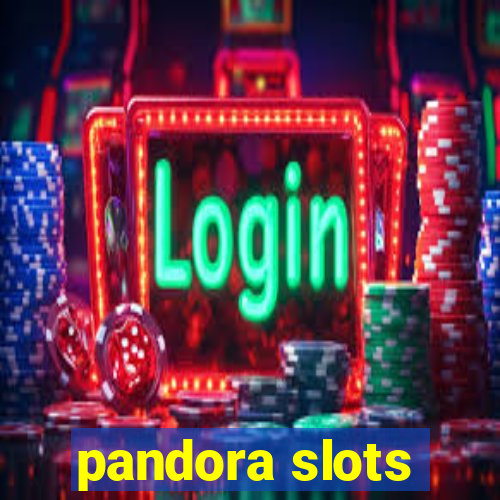 pandora slots