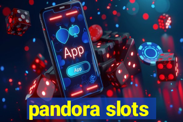 pandora slots