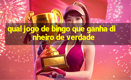 qual jogo de bingo que ganha dinheiro de verdade