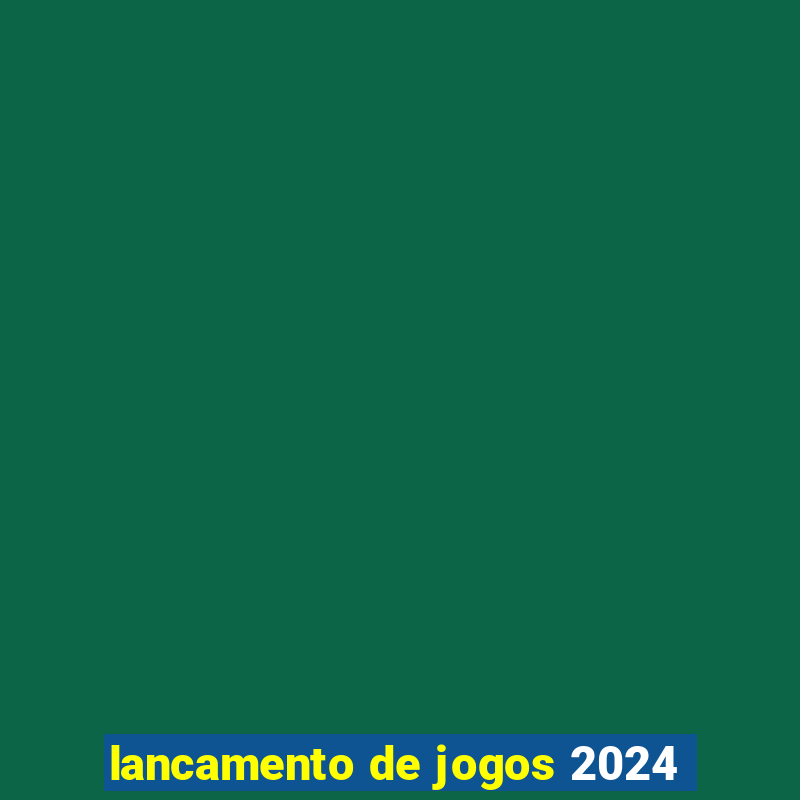 lancamento de jogos 2024