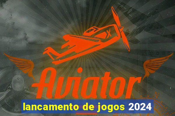 lancamento de jogos 2024