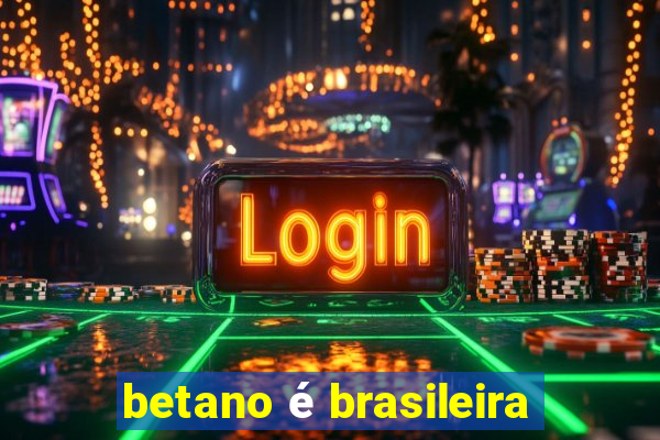 betano é brasileira