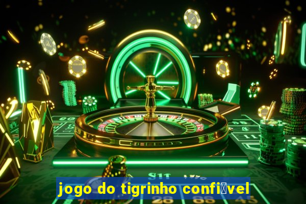 jogo do tigrinho confi谩vel