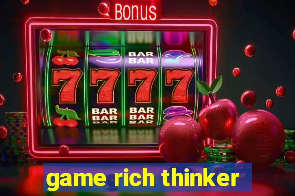 game rich thinker