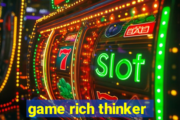 game rich thinker