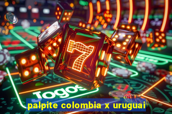 palpite colombia x uruguai