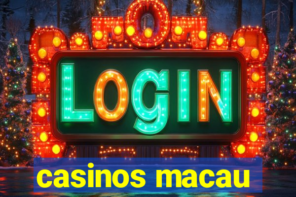 casinos macau