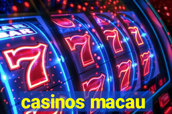 casinos macau