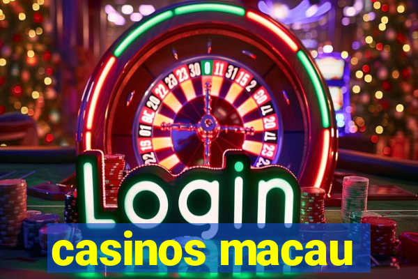 casinos macau