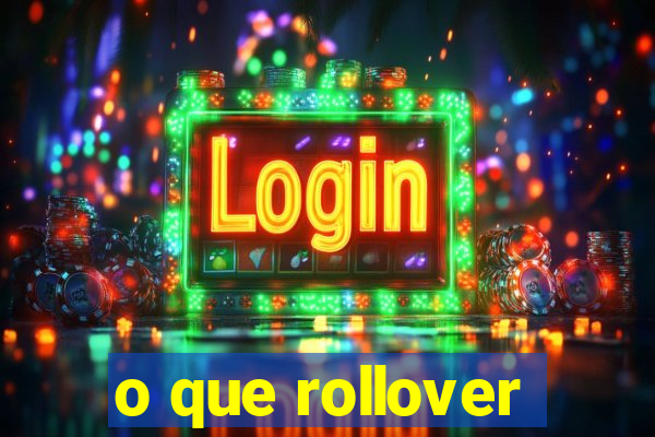 o que rollover