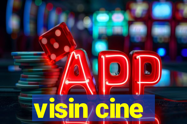 visin cine