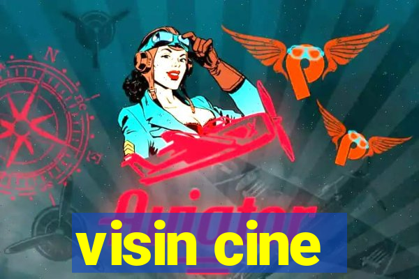 visin cine