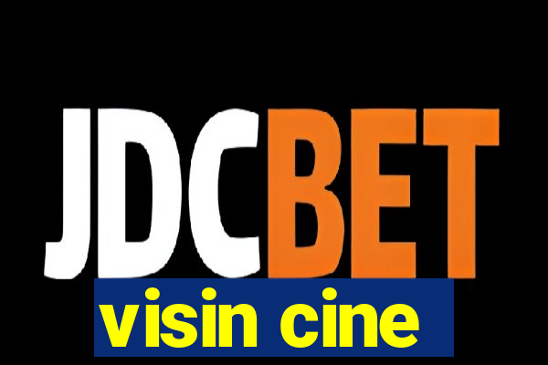 visin cine