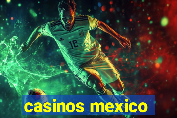 casinos mexico