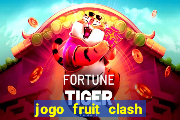 jogo fruit clash paga mesmo