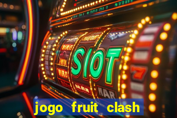 jogo fruit clash paga mesmo