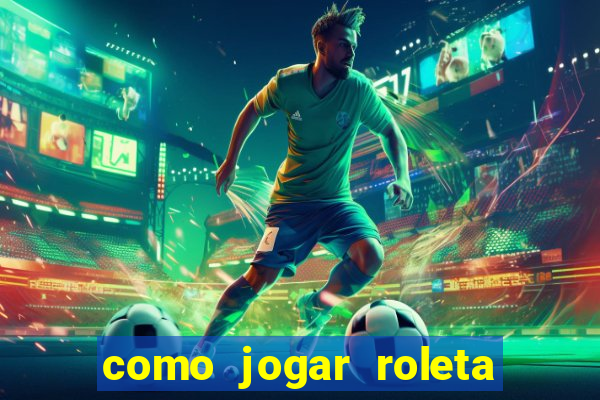 como jogar roleta ao vivo