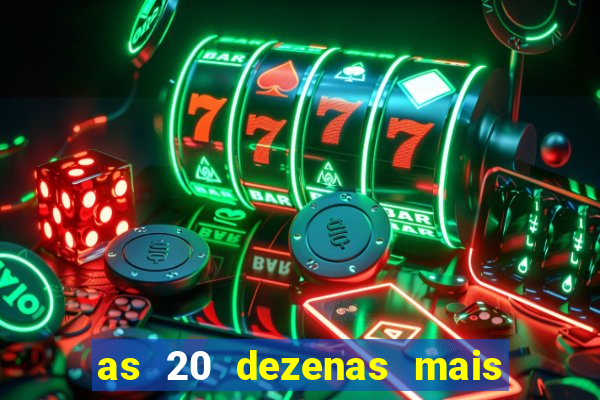 as 20 dezenas mais atrasadas da federal