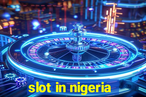 slot in nigeria