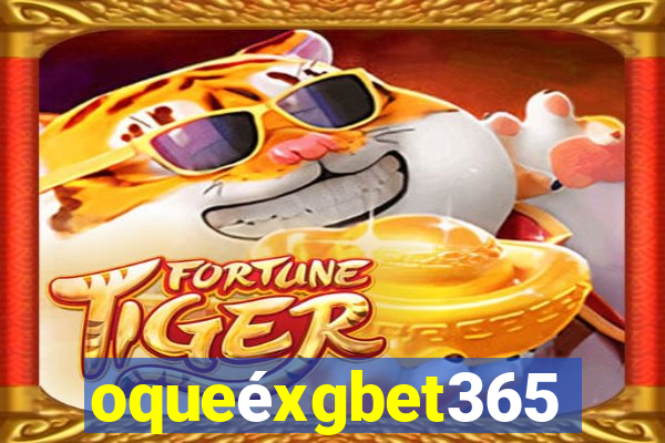 oqueéxgbet365