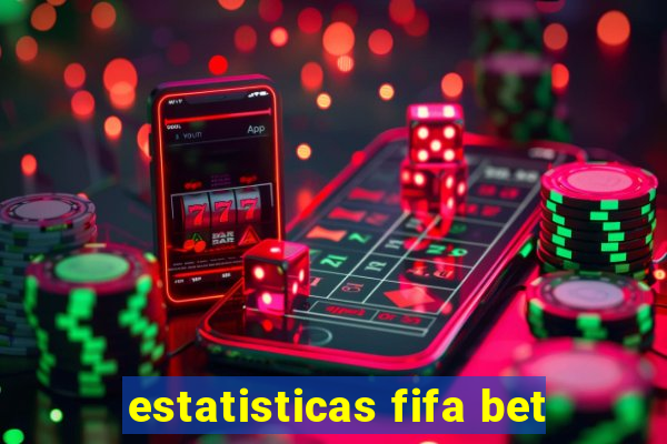 estatisticas fifa bet