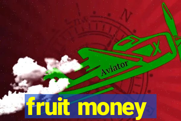 fruit money