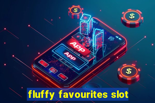 fluffy favourites slot