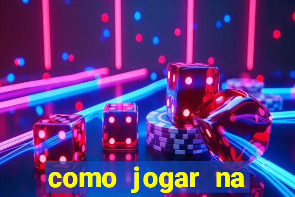 como jogar na estrela bet