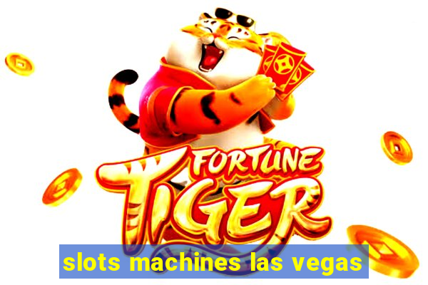 slots machines las vegas