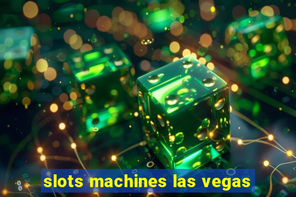 slots machines las vegas