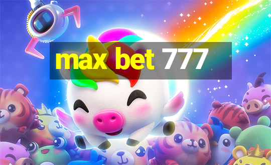 max bet 777