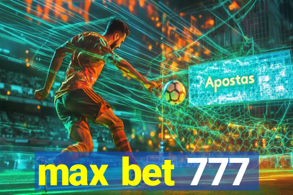 max bet 777