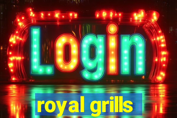 royal grills