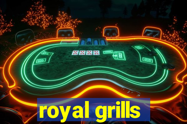 royal grills