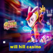 will hill casino