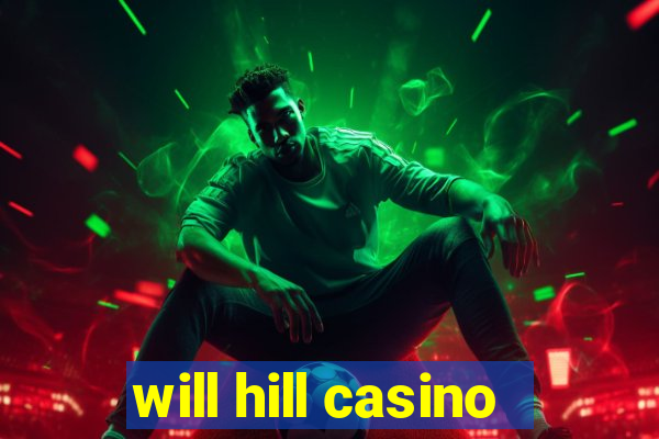 will hill casino