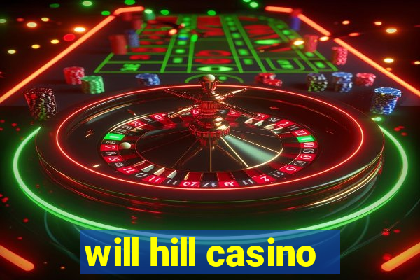 will hill casino