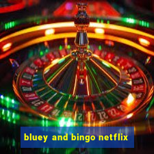 bluey and bingo netflix