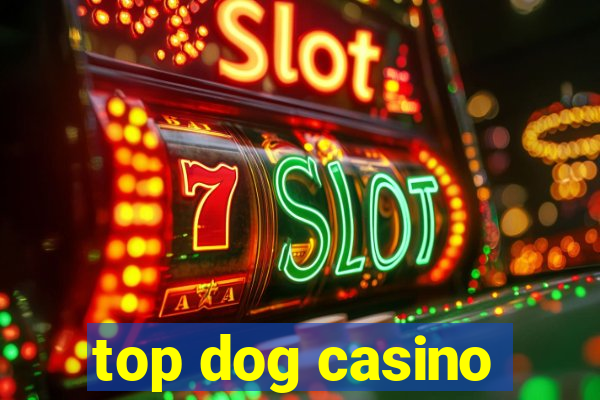 top dog casino