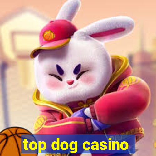 top dog casino