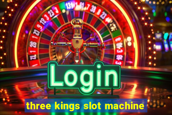 three kings slot machine