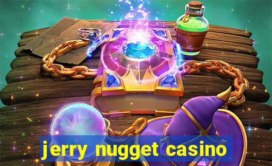 jerry nugget casino