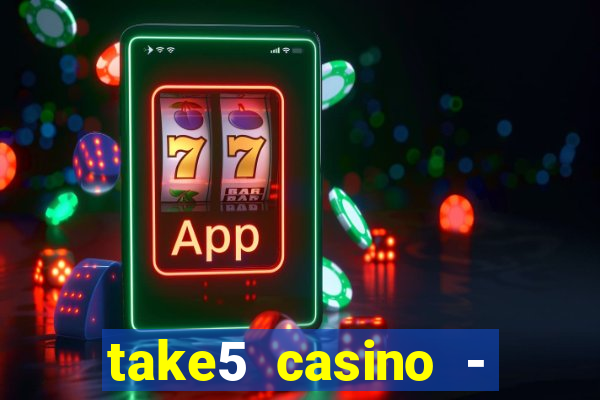 take5 casino - slot machines