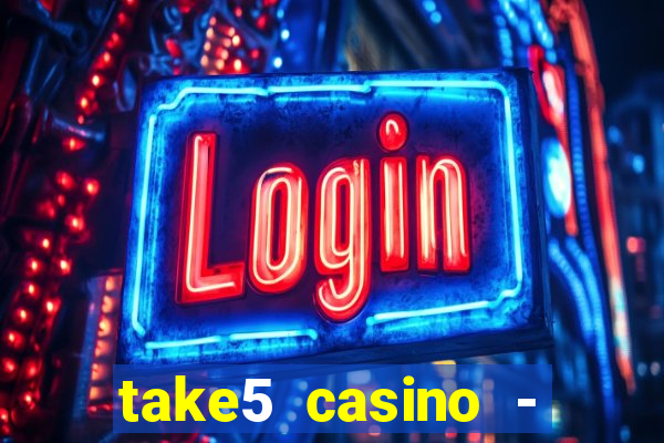 take5 casino - slot machines